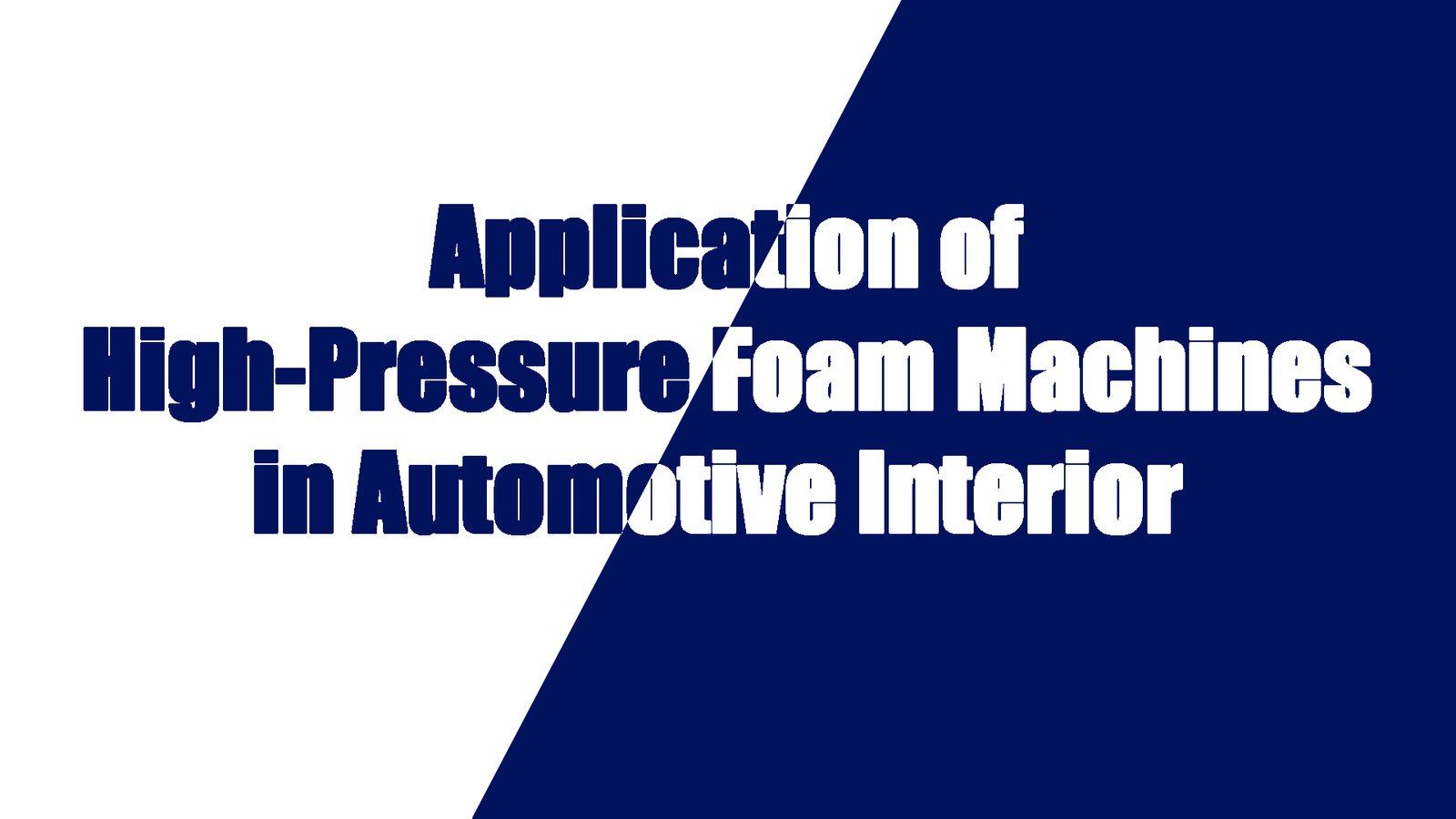 Application of High-Pressure Foam Machines in Automotive Interior Parts Production