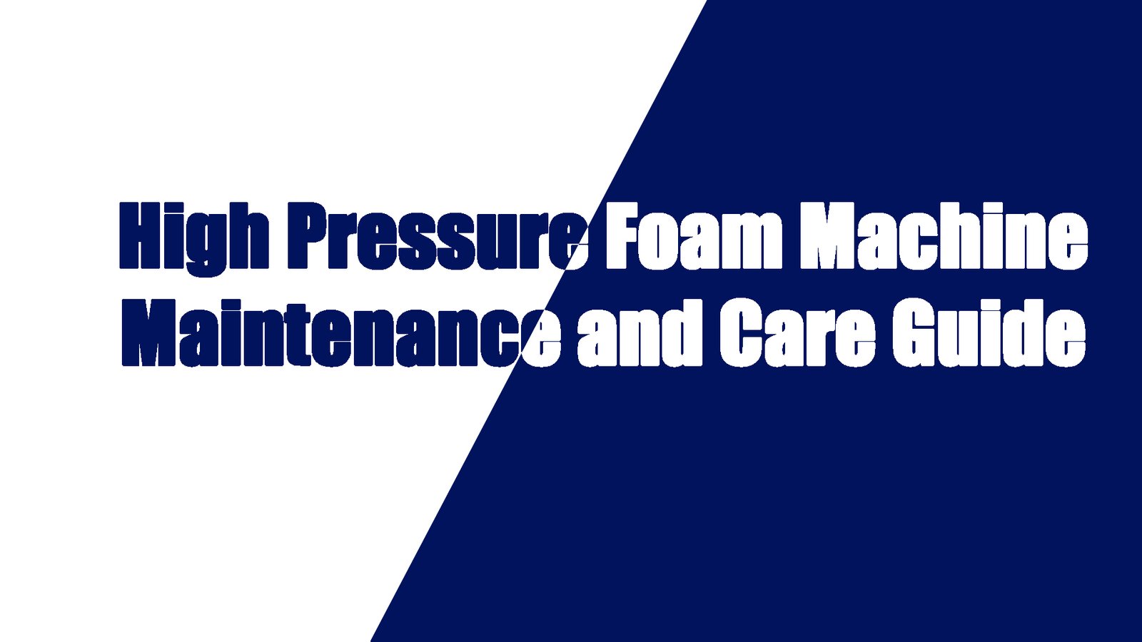 High Pressure Foam Machine Maintenance and Care Guide