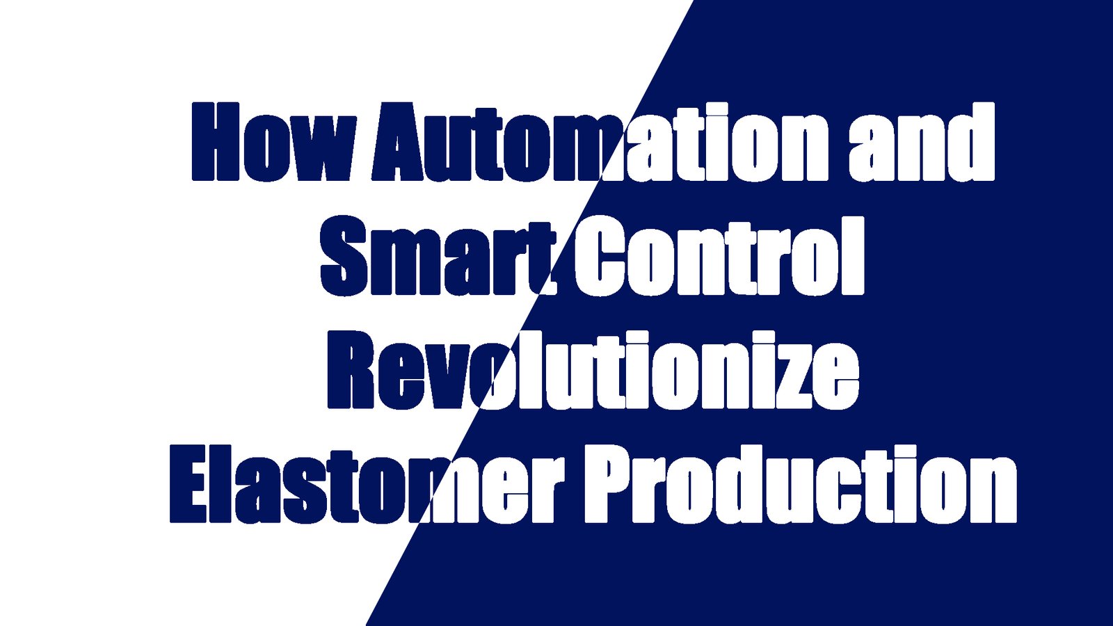 Comment l'automatisation et le contrôle intelligent révolutionnent la production d'élastomères