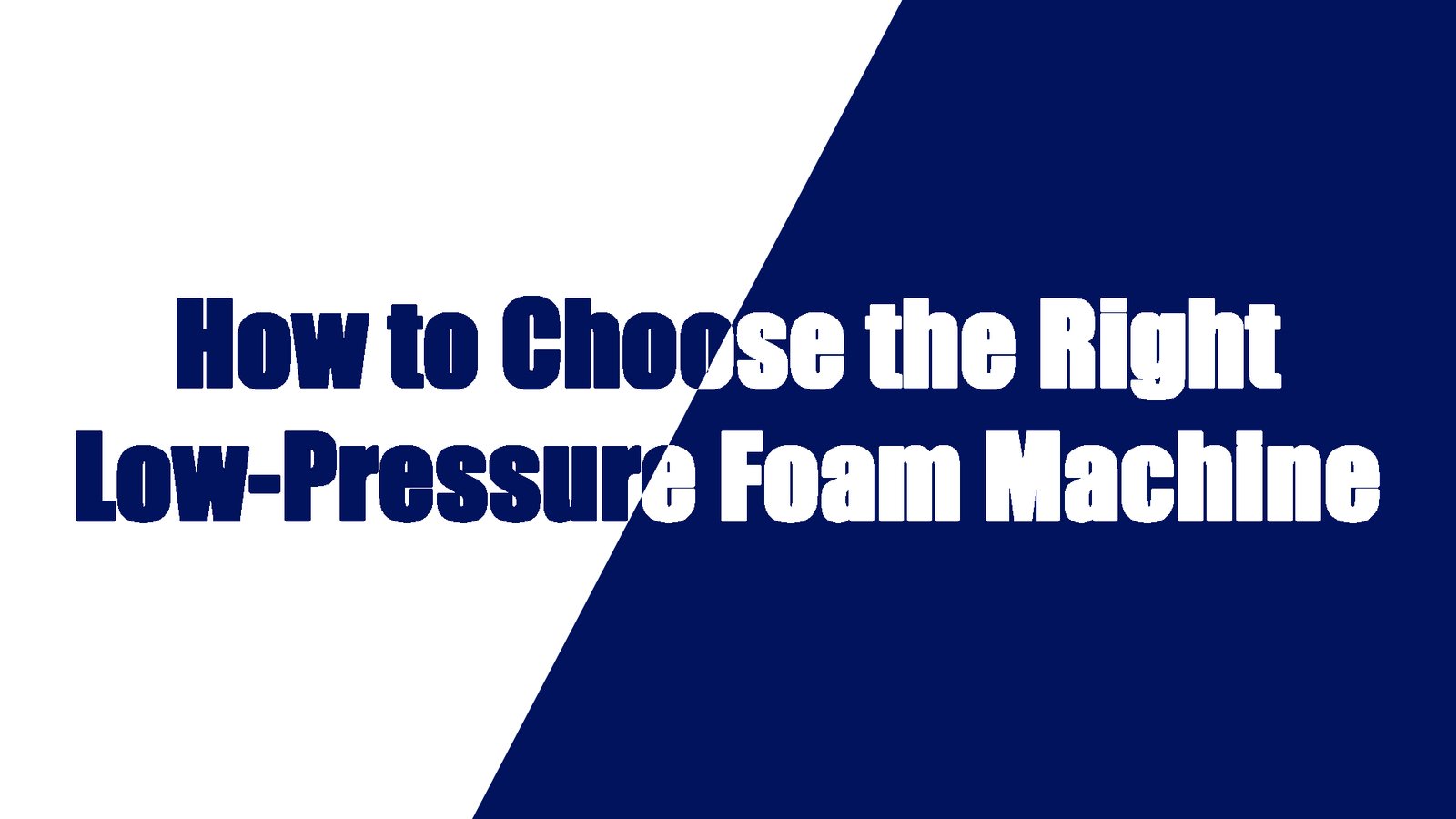 How to Choose the Right Low-Pressure Foaming Machine