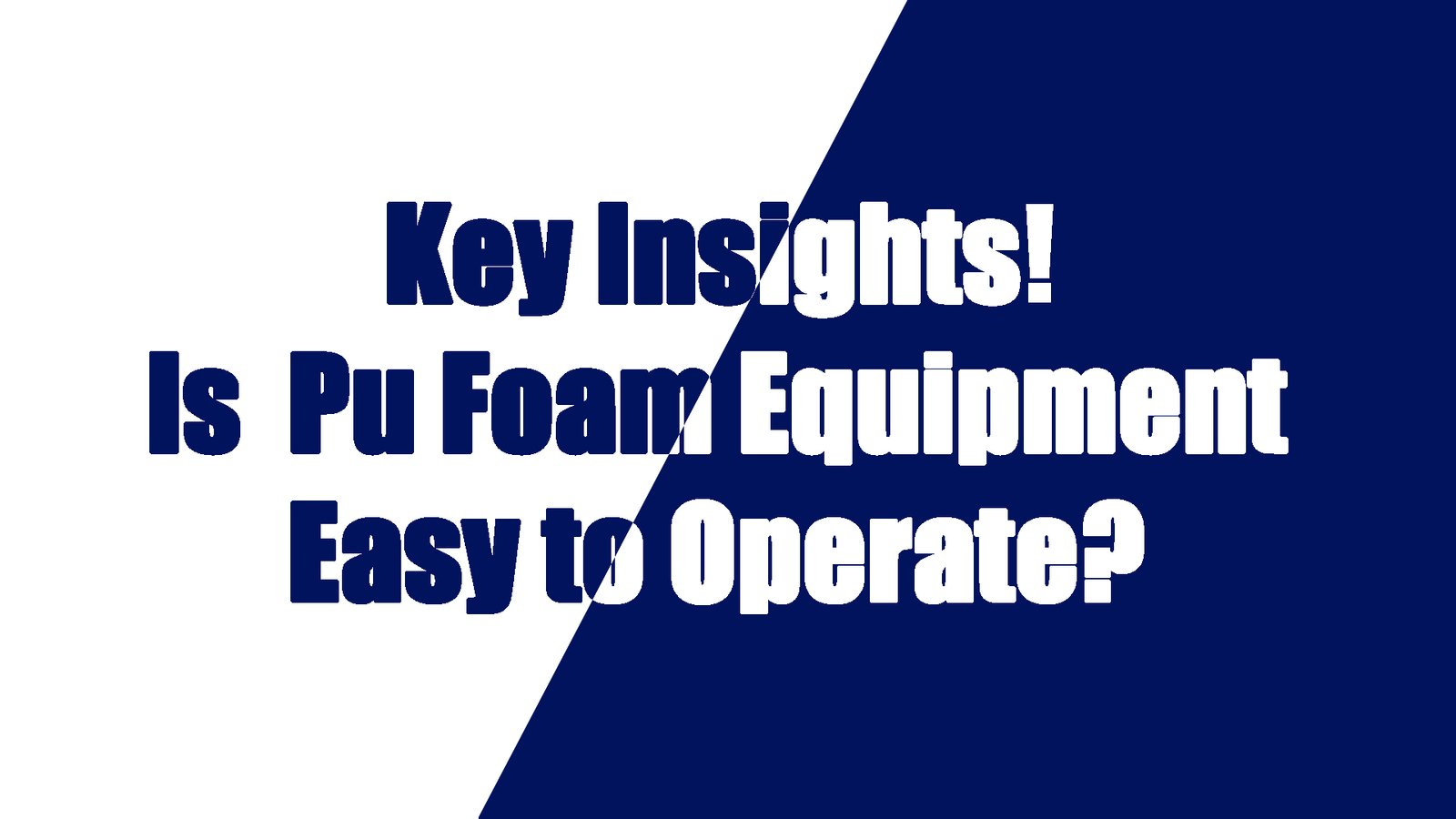 Key Insights! Is Polyurethane Foam Equipment Easy to Operate?